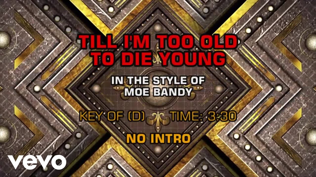 Moe Bandy - Till I'm Too Old To Die Young (Karaoke) Moe Bandy - Till I'm Too Old To Die Young (Karaoke)
