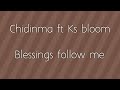 Chidinma ft Ks bloom in blessings follow me (lyrics video)