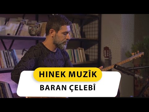 HINEK MUZÎK - BARAN ÇELEBÎ