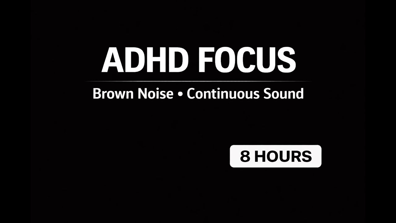 8 Hours Brown Noise for ADHD Focus & Deep Work | No Distractions, No Interruptions