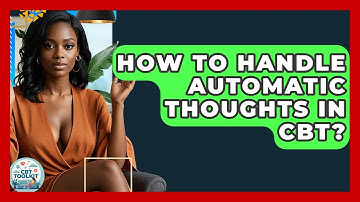 How To Handle Automatic Thoughts In CBT? - CBT Toolkit