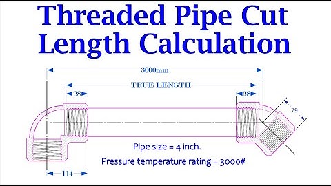 Threaded Pipe Cut Length, True Length Calculation