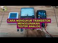 CARA MENGUKUR TRANSISTOR MENGGUNAKAN TESTER ANALOG
