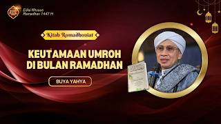Kitab Romadhoniat Ep 10 : Keutamaan Umroh di Bulan Ramadhan | Buya Yahya