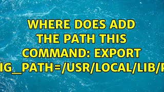 Where does add the path this command: export PKG_CONFIG_PATH=/usr/local/lib/pkgconfig