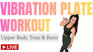Vibration Plate Workouts is live!-Upper Body Tone & Burn