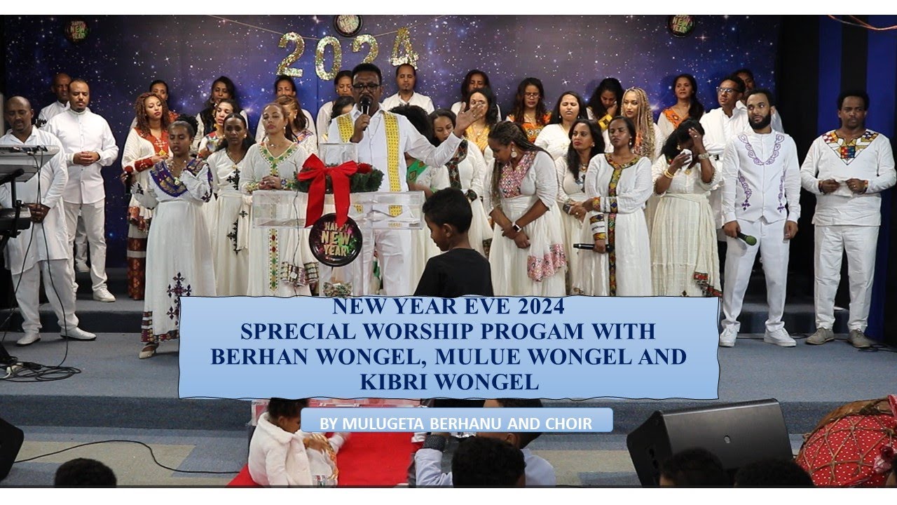 New year Eve 2024 Worship part 4 | by Mulugeta Berhanu and Choir