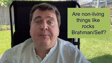 Q&A: Are non-living things like rocks Brahman/Self? || Nonduality and Enlightenment Simplified