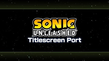 Sonic Unleashed Titlescreen Port for Generations