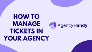 How to Manage Client Complaints with Tickets in Agency Handy