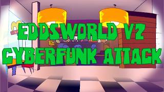 Eddsworld V2 CyberFunk Attack.