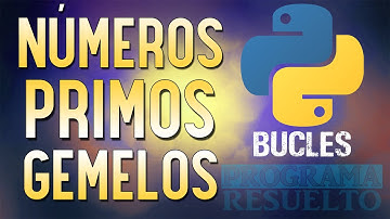 #8 [Python] – Todos los números primos gemelos entre 2 números (Ciclo For)