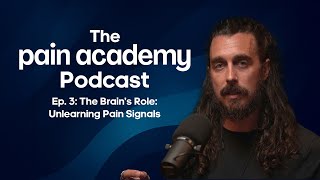 Ep. 3: The Brain’s Role: Unlearning Pain Signals