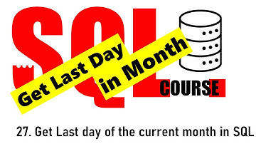 27. Get Last day of the current month in SQL and more
