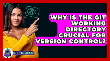 Why Is The Git Working Directory Crucial For Version Control? - Next LVL Programming