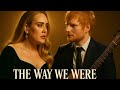 Adele & Ed Sheeran – The Way We Were (Official Music Video 2025)