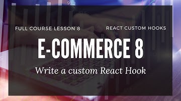 React Custom Hooks - E-commerce: Lesson 8