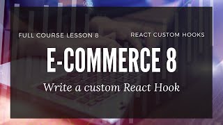 React Custom Hooks - E-commerce: Lesson 8