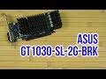 Распаковка Asus GT1030-SL-2G-BRK