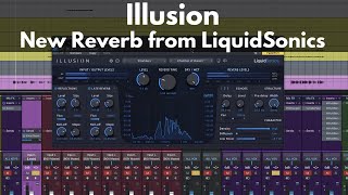 Illusion | New Reverb Plugin from LiquidSonics - Hear it in Action