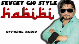 Sevcet-Gio-Style - HABIBI 2017 OFFICIAL AUDIO HD