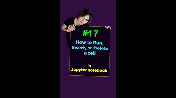 How to Run, Insert or Delete a Cell in Jupyter Notebook