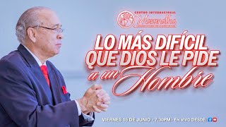 LO MÁS DIFÍCIL QUE DIOS LE PIDE A UN HOMBRE- Pastor Nahum Rosario-16 Junio 2023