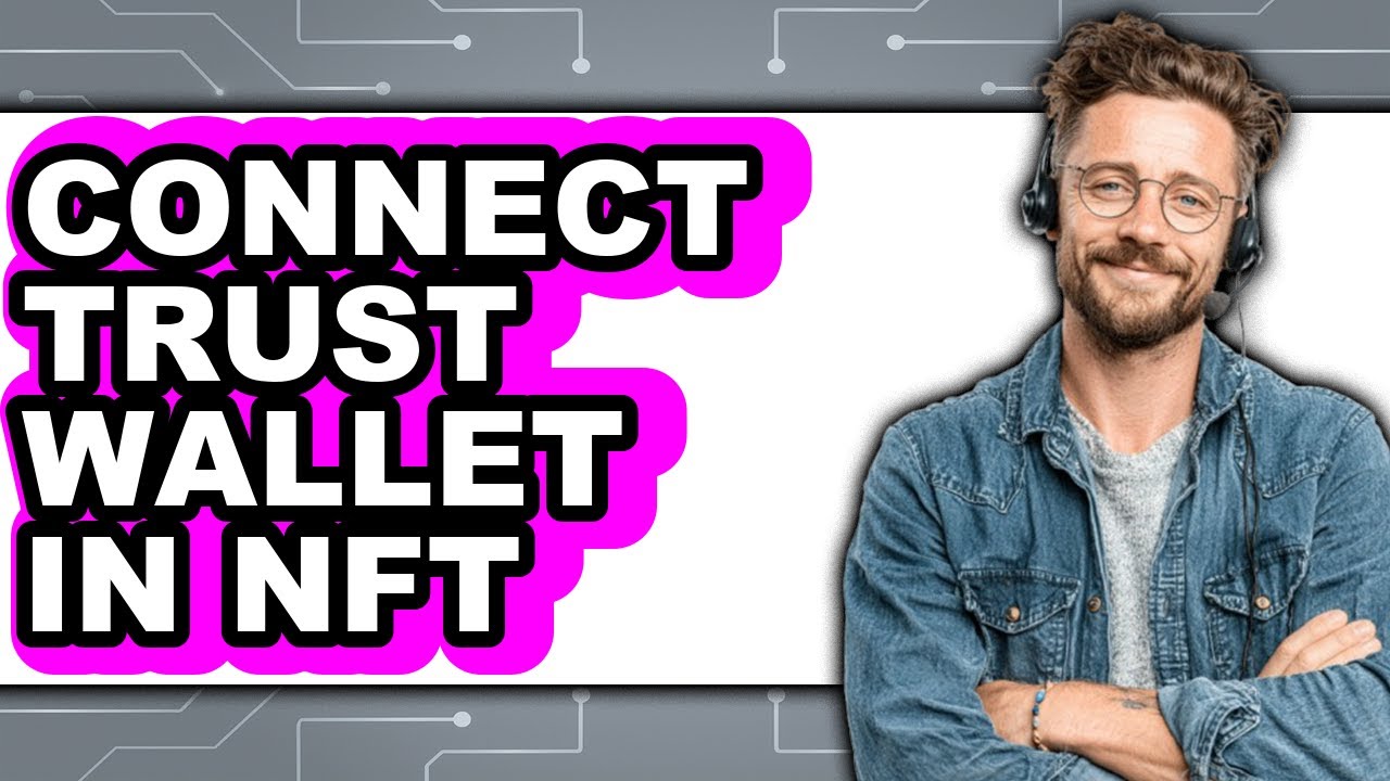 How to Connect Trust Wallet in NFT (Full Guide)