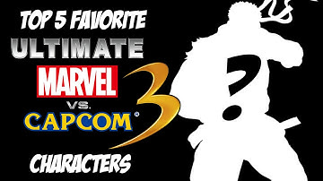 TOP 5 Favorite Ultimate Marvel vs Capcom 3 Characters