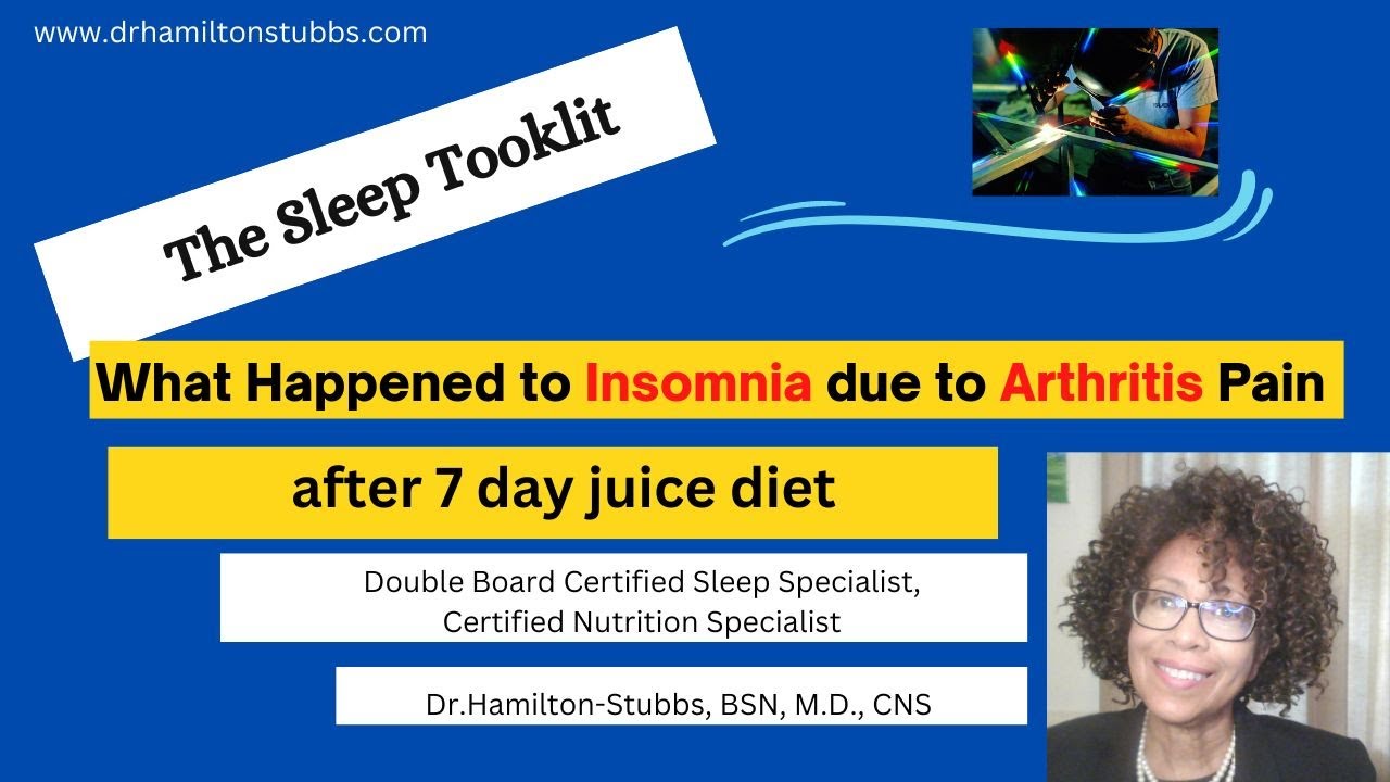 What Happened to insomnia due to arthritis pain after 7 day juice diet