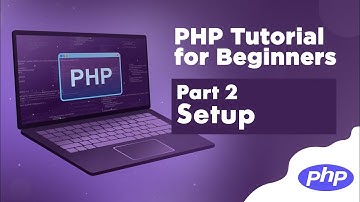 PHP Tutorial for Beginners |  #2 - Setting up your development environment