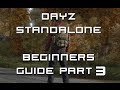 DayZ Standalone Beginners guide Part 3