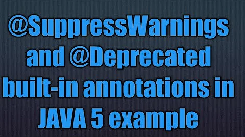 @SuppressWarnings and @Deprecated built-in annotations in JAVA 5 example