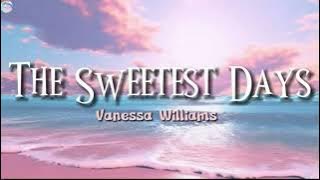 Vanessa Williams - The Sweetest Days (Lyrics)