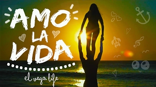 El Vega Life ☀ AMO LA VIDA (videoclip)