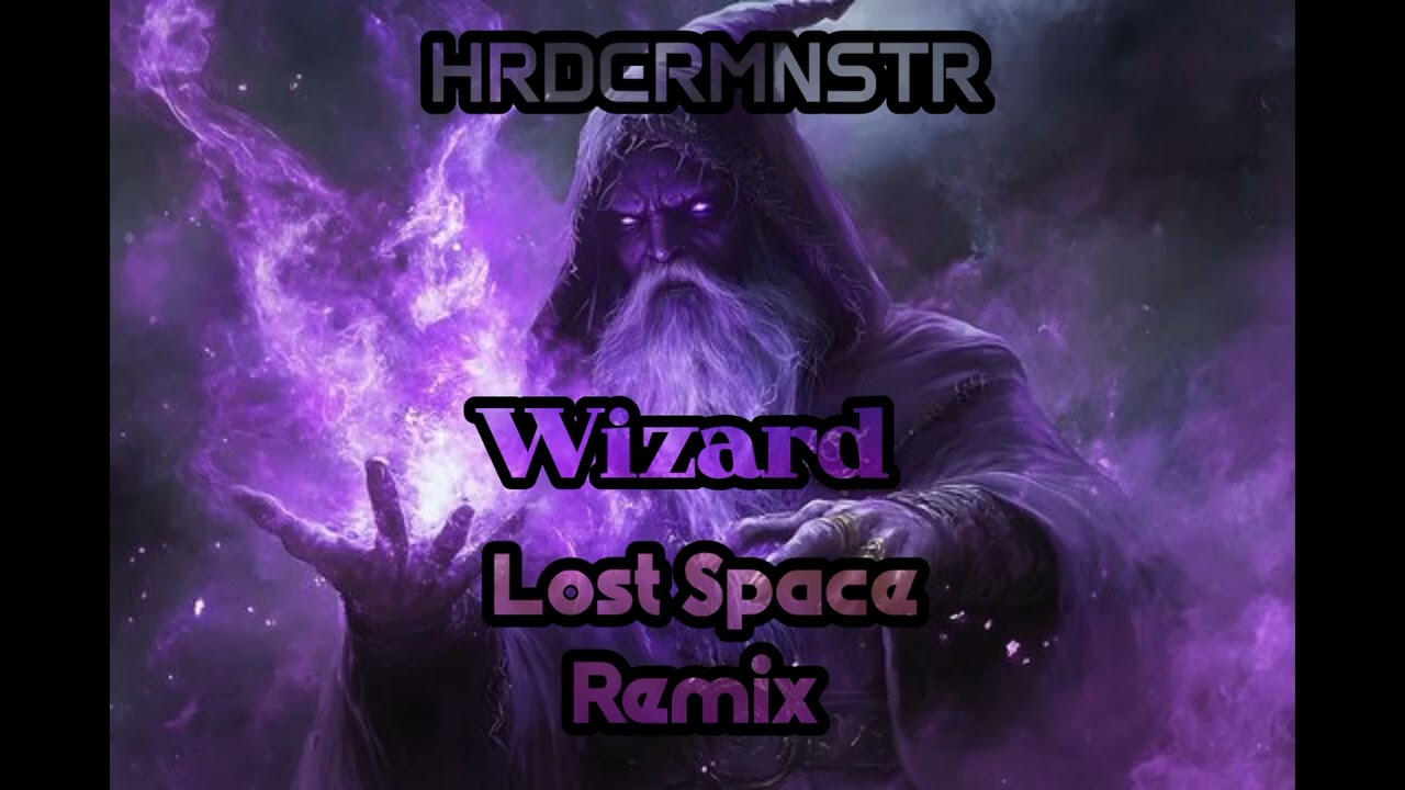 HRDCRMNSTR - Wizard (Lost Space Remix) (