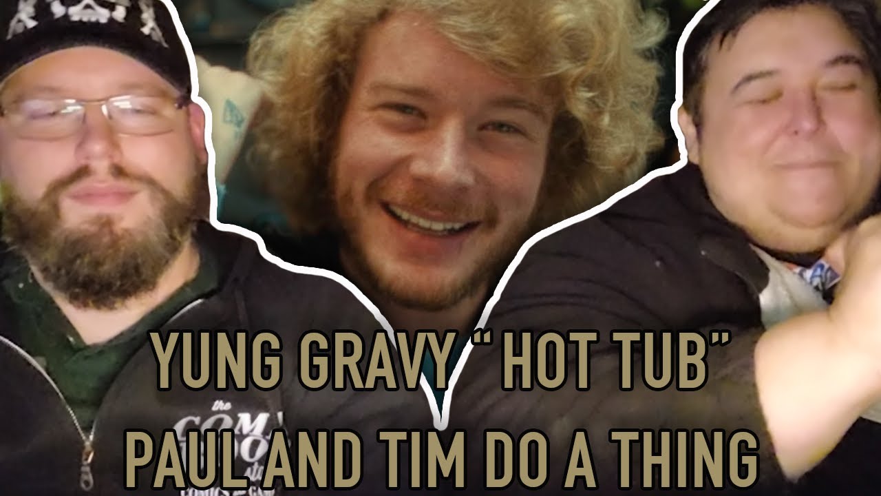 Yung Gravy & Dillon Francis "Hot Tub" (Reaction) Paul And Tim Do A