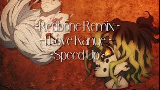 ◇Redbone ◇I Love  Kanye ◇Speed Up ◇