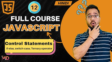 JavaScript Tutorial in Hindi #12 | JS Control Statements (2025)
