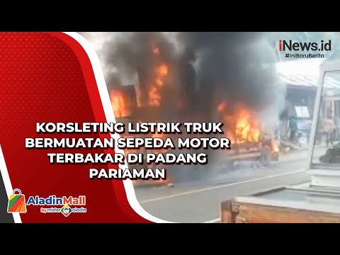 Korsleting Listrik Truk Bermuatan Sepeda Motor Terbakar di Padang Pariaman