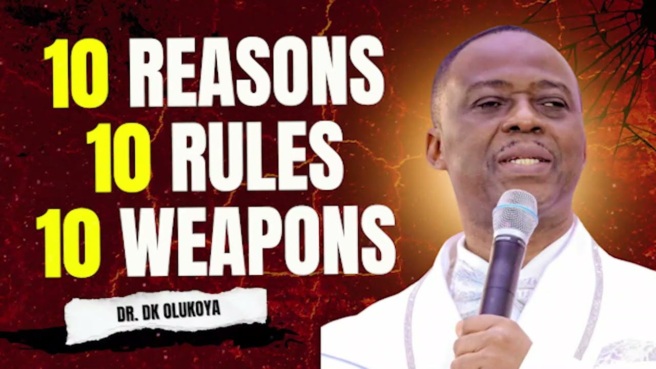10 REASONS 10 RULES 10 WEAPONS | DR. DK OLUKOYA PROPHETIC PRAYERS 
