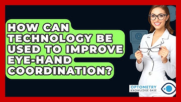How Can Technology Be Used To Improve Eye-Hand Coordination? - Optometry Knowledge Base