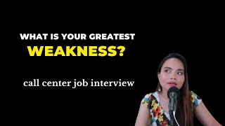 What is Your Weakness? CALL CENTER Job Interview Sample Answers