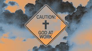 Caution: God at Work - Week 2