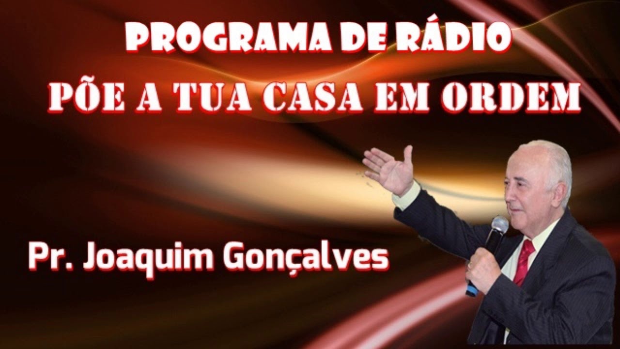 PÕE A TUA CASA EM ORDEM - PR. JOAQUIM GONÇALVES - YouTube