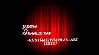 KaranLık Rap Ft Jakoba - Unutmalıyım Olanları - 2015