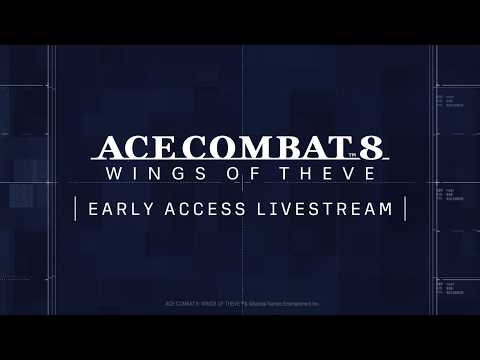 ACE COMBAT 8: WINGS OF THEVE Early Access Livestream