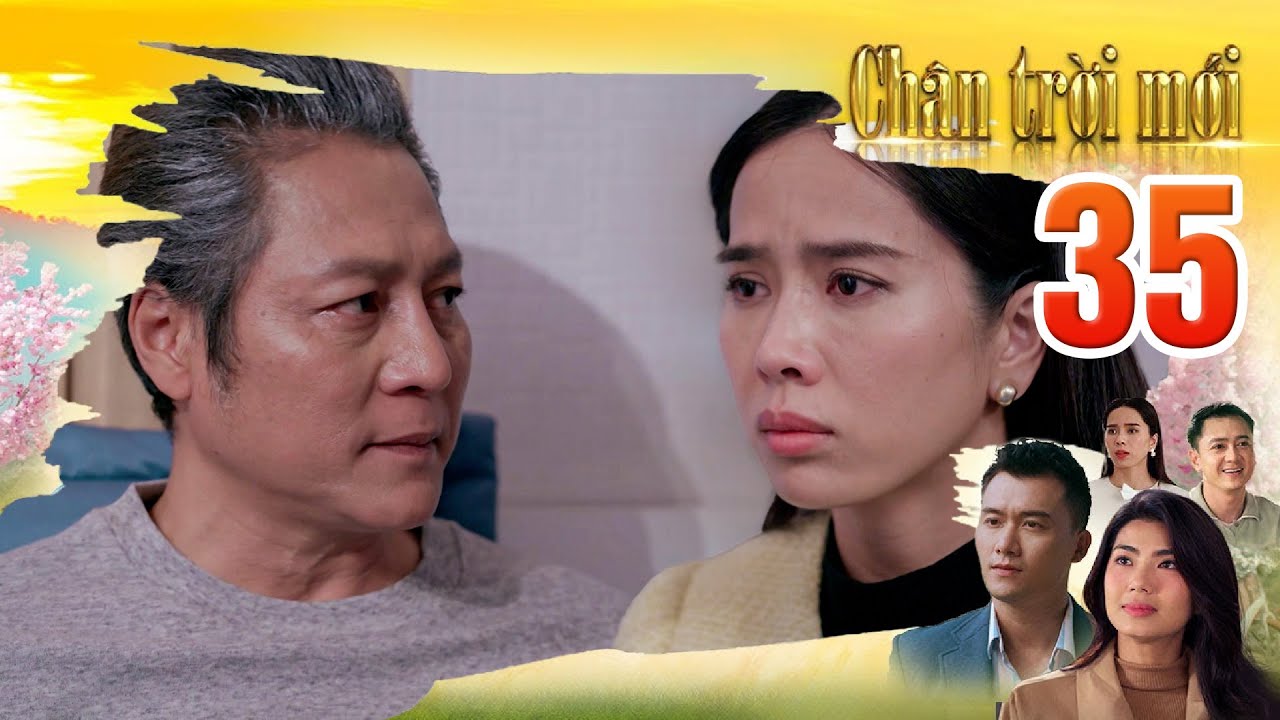 CHÂN TRỜI MỚI Tập 35 - Hương sững sờ khi ba muốn mình làm gián điệp đi lấy trộm tài liệu