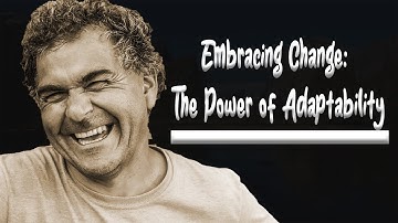 Embracing Change: The Power of Adaptability