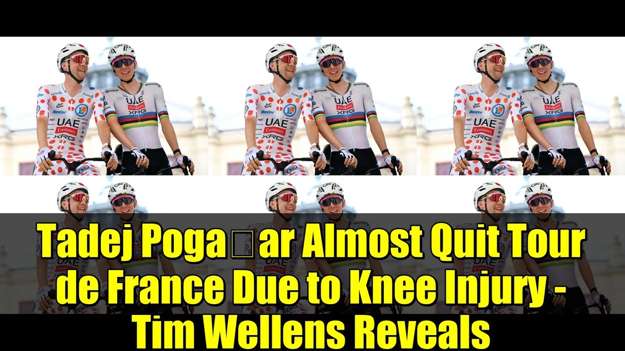 Tadej Pogačar Almost Quit Tour de France Due to Knee Injury   Tim Wellens Reveals